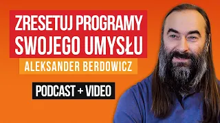 Zresetuj programy swojego umysłu - Aleksander Berdowicz [ep.54]