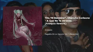 Tito "El Bambino", Chencho Corleone - A Que No Te Atreves (Anaquia Rework)