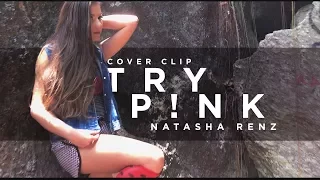 Try - P!nk (Natasha Renz - Cover Clipe)