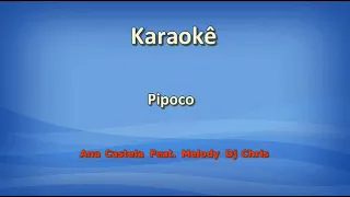 Karaokê - Pipoco - Ana Castela Feat. Melody- Dj Chris