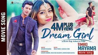 TIMRO MAYAMA || New Nepali Movie "DREAM GIRL" Song 2018 | Akash Shrestha | Ashma Giri