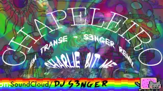 Chapeleiro - Em Transe (S3NGER Remix part. Charlie)