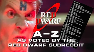 Red Dwarf A-Z [As Voted By The Red Dwarf Subreddit]