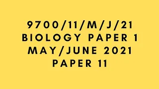 AS BIOLOGY 9700 PAPER 1 | May/June 2021 | Paper 11 | 9700/11/M/J/21 | SOLVED