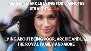 MEGHAN MARKLE LYING FOR 6 MINUTES STRAIGHT...AGAIN