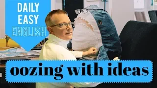 Learn English: Daily Easy English 1219: Oozing with ideas