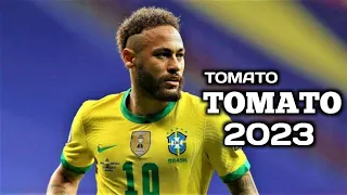 Neymar •  TOMATO TOMATO 2023 • Skills & Goals HD