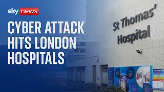 Cyber attack hits major London hospitals as procedures are cancelled