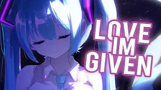 Nightcore - Love I'm Given (Lyrics)