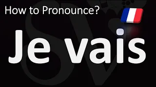 French Pronunciation - How to Pronounce JE VAIS (I'm Going)