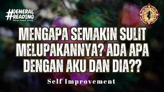 🖤 Mengapa semakin sulit melupakannya? ada apa dengan aku dan dia? | Self Improvement