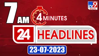 4 Minutes 24 Headlines | 7 AM | 23-07-2023 | TV9