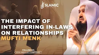 The Impact of Interfering In-Laws on Relationships - Mufti Menk