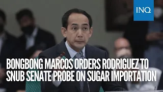 Bongbong Marcos orders Rodriguez to snub Senate probe on sugar importation