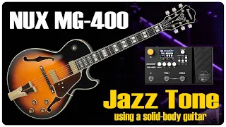 NUX MG 400 JAZZ Tone Using a Solid-body Guitar - Free Patch and Settings
