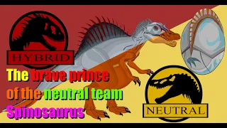 Spinosaurus. Prince of the Neutral Team / jurassic World : The beginning of the war
