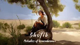 Shofik-Melodies of Remembrance" Album Mix 🍀 Positive energy