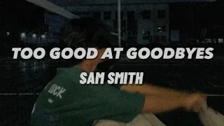 Too Good At Goodbyes - Sam Smith ||  [ slowed • reverb • lyrics ]