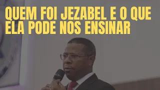 QUEM FOI JEZABEL E O QUE ELA PODE NOS ENSINAR - PR. OSIEL GOMES