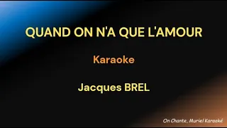 QUAND ON N'A QUE L'AMOUR KARAOKE Jacques BREL