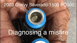 PO300 Diagnosing a Misfire- 2003 Chevy Silverado 5.3L