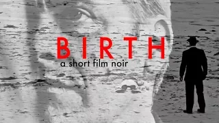 BIRTH - Short Thriller/Film Noir