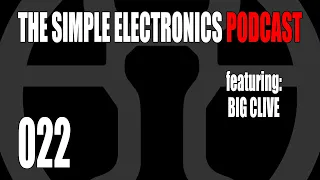 The Simple Electronics Podcast - 022 - Big Clive