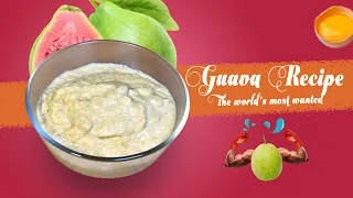 This guava recipe is sought after by everyone in the world