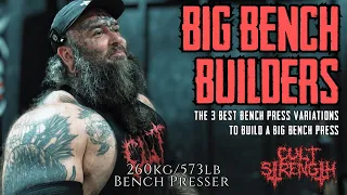 BIG BENCH BUILDERS - My Top 3 Variations For A BIG BENCH PRESS