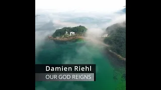 Our God Reigns | Performed by Damien Riehl | Composed by Lenny Smith