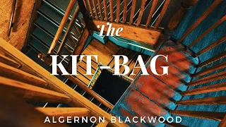 The Kit-Bag by Algernon Blackwood #audiobook