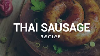 Sai Oua Recipe: How to Make the Best Thai Sausage from Chiang Mai