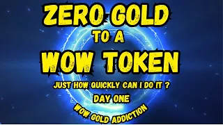 Zero Gold To A WoW Token Challenge. (Day One)