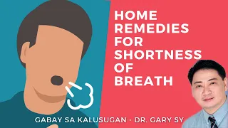 Home Remedies for Shortness of Breath - Dr. Gary Sy