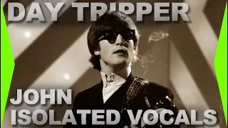 DAY TRIPPER John Lennon  Isolated Vocal Track