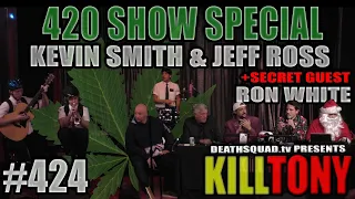 KILL TONY #424 - KEVIN SMITH + RON WHITE + JEFF ROSS