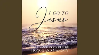 I Go to Jesus
