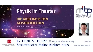 PHYSIK IM THEATER: Die Jagd nach den Geisterteilchen (12.10.2015)