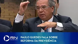 Paulo Guedes fala sobre reforma da Previdência na CCJ da Câmara