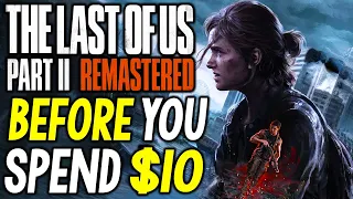 The Last of Us Part 2 PS5 REMASTERED - HUGE Things to Know BEFORE YOU SPEND $10 to Upgrade