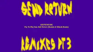 Keinemusik  - Pay to Play feat. Bell Towers (Mikesh & Reznik Remix)