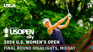 2024 U.S. Women's Open Presented by Ally Highlights: Final Round, Midday