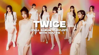 [FULL ALBUM PLAYLIST] TWICE(트와이스) - ‘With YOU-th’ [13TH MINI ALBUM]