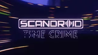 Scandroid - Time Crime (Official Lyric Video)