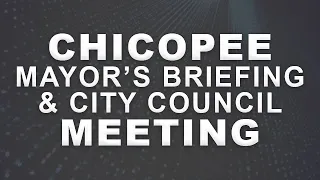 Chicopee Mayor's Briefing & City Council Meeting 5-17-23