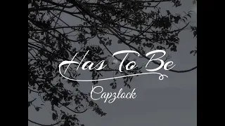 Has To Be - CapzLock [Vietsub] (Edit Lyrics) {4K}