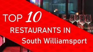 Top 10 best Restaurants in South Williamsport, Pennsylvania