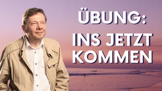 Ins Jetzt kommen (Übung) - Eckhart Tolle Deutsch