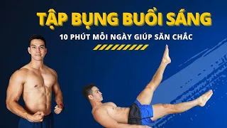 Tập Bụng Mỗi Sáng Giúp Săn Chắc Trong 10 Phút