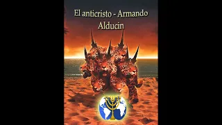 02. El surgimiento del anticristo - Armando Alducin | Serie El anticristo